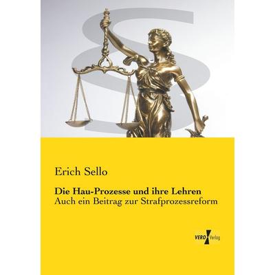 Die Hau-Prozesse und ihre Lehren, Taschenbuch von Erich Sello, BoD - Books on Demand, 978-3-95738-279-5