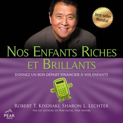 Nos enfants riches et brillants - Robert Kiyosaki,Sharon L. Lechter, Audio, 9781628614558