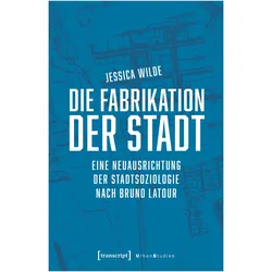Die Fabrikation der Stadt, Fachbücher von Jessica Wilde