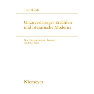 Unzuverlässiges Erzählen und literarische Moderne, Gebundene Ausgabe von Tom Kindt, De Gruyter, 978-3-484-18184-7
