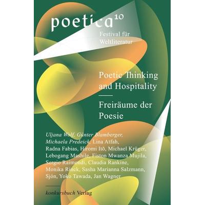 Poetic Thinking and Hospitality – Freiräume der Poesie, Taschenbuch von Radna Fabias,Lina Atfah,Yoko Tawada,Itō Hiromi,Michael Krüger, Konkursbuch,