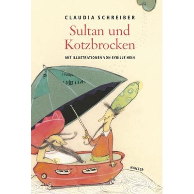 Sultan und Kotzbrocken / Sultan Band 1, Gebundene Ausgabe von Claudia Schreiber, Carl Hanser