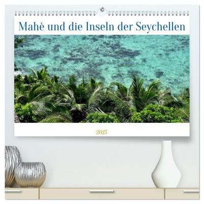 Mahè und die Inseln der Seychellen (hochwertiger Premium Wandkalender 2027 DIN A2 quer), Kunstdruck in Hochglanz
