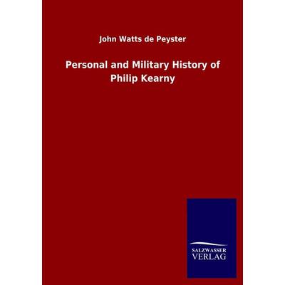 Personal and Military History of Philip Kearny, Taschenbuch von John Watts De Peyster, Salzwasser, 978-3-8460-5226-6