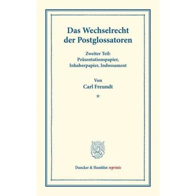 Das Wechselrecht der Postglossatoren., Taschenbuch von Carl Freundt, Duncker & Humblot, 978-3-428-16348-9