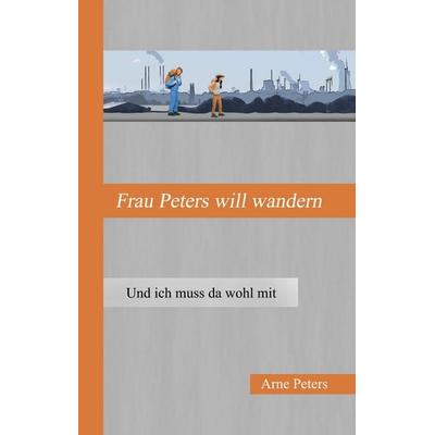 Frau Peters will wandern, Gebundene Ausgabe von Arne Peters, BoD – Books on Demand, 978-3-7448-9445-6