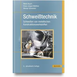 Schweisstechnik, Fachbücher von Werner Schneider, Mario Kusch, Klaus-Jürgen Matthes
