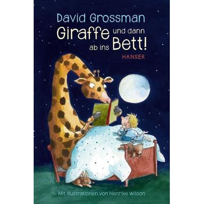 Giraffe und dann ab ins Bett!, Gebundene Ausgabe von David Grossman, Carl Hanser