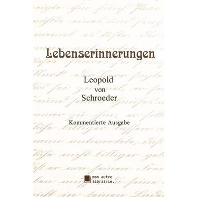 Lebenserinnerungen, Taschenbuch von Leopold Schroeder, Mon Autre Librairie, 978-2-491-44500-3