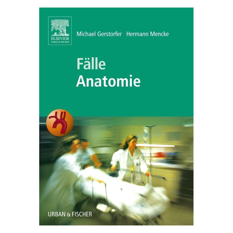 Urban & Fischer Gerstorfer:Fälle Anatomie (Deutsch, Hermann Mencke, Michael Gerstorfer) (56799122)