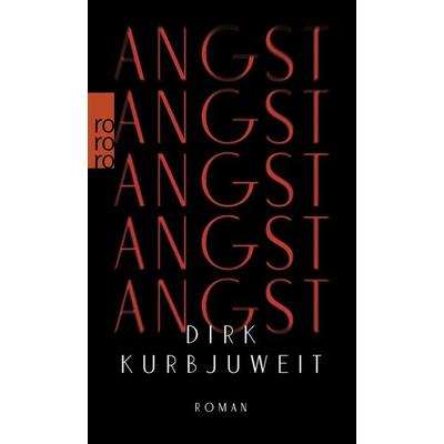 Angst, Taschenbuch von Dirk Kurbjuweit, Rowohlt Taschenbuch