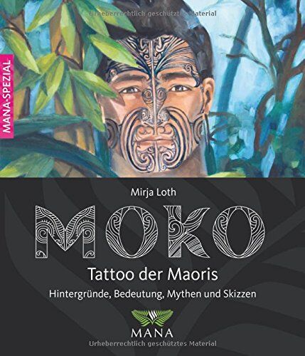 Mirja Loth - MOKO Tattoo der Maoris: Bedeutung, Hintergründe, Mythen und Skizzen - Preis vom 09.10.2026 07:28:09 h