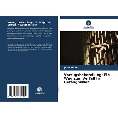 Vorzugsbehandlung: Ein Weg zum Verfall in Gefängnissen, Taschenbuch von Jhino Ilano, Verlag Unser Wissen, 978-620-8-70049-2