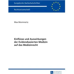 Einflüsse und Auswirkungen der Evidenzbasierten Medizin auf das Medizinrecht, Fachbücher von Max Mommertz