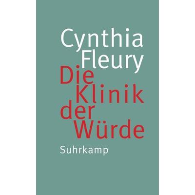 Die Klinik der Würde, Gebundene Ausgabe von Cynthia Fleury, Suhrkamp, 978-3-518-58818-5