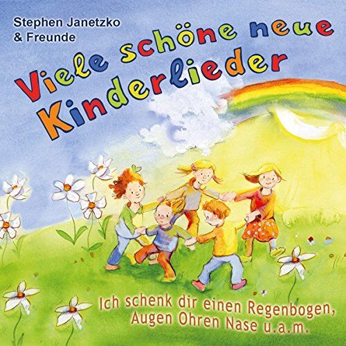 Stephen Janetzko & Freunde - Viele schöne neue Kinderlieder - Ich schenk dir einen Regenbogen, Augen Ohren Nase u.a.m.: 20 kunterbunte Lieder für Kinder von ca. 3 bis 9 Jahren - Preis vom 05.10.2026 03:47:11 h