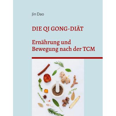 Die Qi Gong-Diät, Taschenbuch von Jin Dao, BoD – Books on Demand, 978-3-7448-0280-2