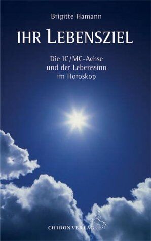 Brigitte Hamann - Ihr Lebensziel: Die IC/MC-Achse und der Lebenssinn im Horoskop - Preis vom 13.10.2026 11:25:28 h