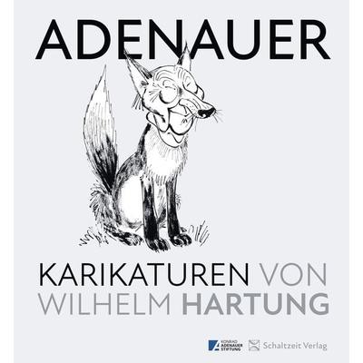 Adenauer-Karikaturen, Taschenbuch von Wilhelm Hartung,Walther Fekl,Matthias Krüger,Ulrich Op de Hipt, Schaltzeit, 978-3-946972-72-3