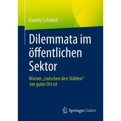 Dilemmata im öffentlichen Sektor, Taschenbuch von Daniela Schädeli, Springer Fachmedien Wiesbaden GmbH, 978-3-658-49846-7