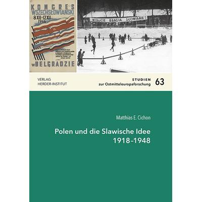 Polen und die Slawische Idee 1918–1948, Taschenbuch von Matthias E. Cichon, Verlag Herder-Institut, 978-3-87969-498-3