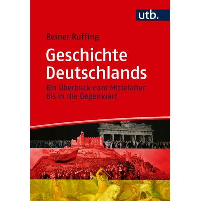 Geschichte Deutschlands, Taschenbuch von Reiner Ruffing, Utb GmbH, 978-3-8252-6485-7