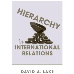 Hierarchy in International Relations, Fachbücher von David A. Lake