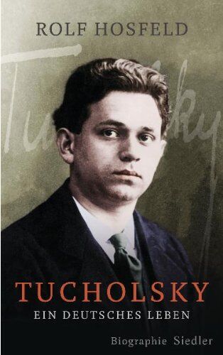 Rolf Hosfeld - Tucholsky: Ein deutsches Leben. Biographie - Preis vom 06.10.2026 07:26:00 h