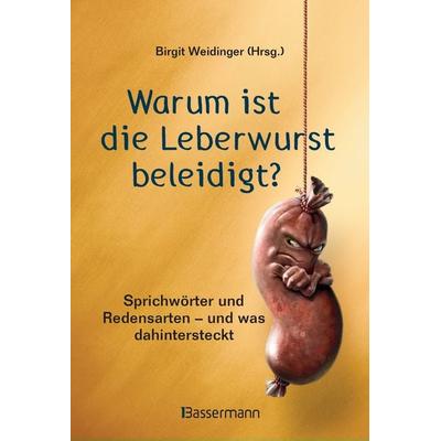 Warum ist die Leberwurst beleidigt?, Gebundene Ausgabe von , Bassermann