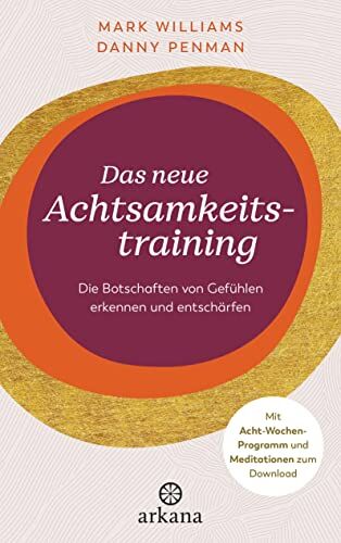 Mark Williams - Das neue Achtsamkeitstraining: Die Botschaften von Gefühlen erkennen und entschärfen - Mit Acht-Wochen-Programm und Meditationen zum Download - Preis vom 13.10.2026 19:28:25 h