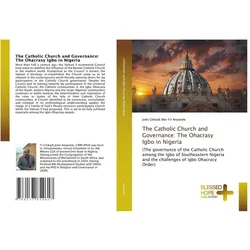 The Catholic Church and Governance: The Ohacrasy Igbo in Nigeria, Sachbücher von John Chikadi Anyanele