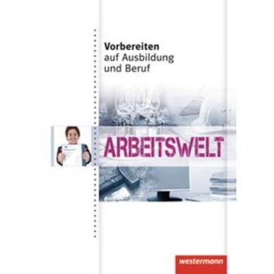 Vorbereiten auf Ausbildung und Beruf, Gebundene Ausgabe von Roland Dörfler,Andreas Gmelch, Westermann Schulbuchverlag