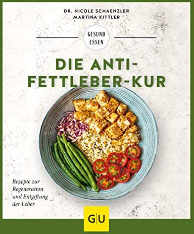 Nicole Schaenzler - Die Anti-Fettleber-Kur: Rezepte zur Regeneration und Entgiftung der Leber (GU Gesund Essen) - Preis vom 18.10.2026 15:28:09 h