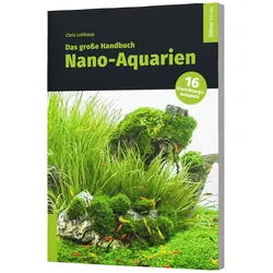 Das grosse Handbuch Nano-Aquarien, Sachbücher von Chris Lukhaup