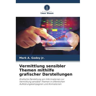 Vermittlung sensibler Themen mithilfe grafischer Darstellungen, Taschenbuch von Mark A. Godoy Jr., Verlag Unser Wissen