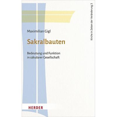 Sakralbauten, Taschenbuch von Maximilian Gigl, Herder, 978-3-451-38823-1