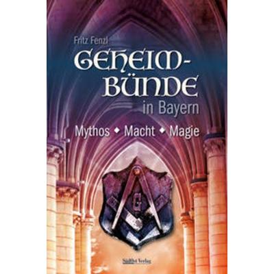 Geheimbünde in Bayern, Gebundene Ausgabe von Fritz Fenzl, Südost