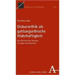 Diskursethik als gattungsethische Wahrhaftigkeit, Fachbücher von Dorothea Apel