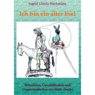 Ich bin ein alter Esel, Taschenbuch von Ingrid Ursula Stockmann, Stockwärter Verlag, 978-3-96692-120-6