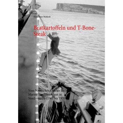 Bratkartoffeln und T-Bone-Steak, Taschenbuch von Hans-Peter Wohlrab, BoD – Books on Demand, 978-3-7322-9163-2