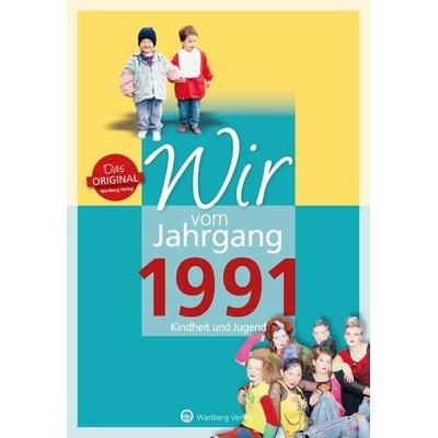Wir vom Jahrgang 1991 - Kindheit und Jugend, Gebundene Ausgabe von Andree Unwerth, Wartberg Verlag, 978-3-8313-3091-1