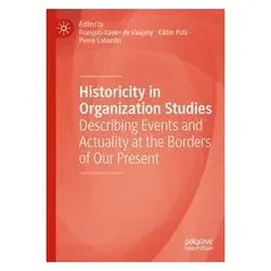 Historicity in Organization Studies, Fachbücher von Kätlin Pulk, Pierre Labardin, François-Xavier de Vaujany