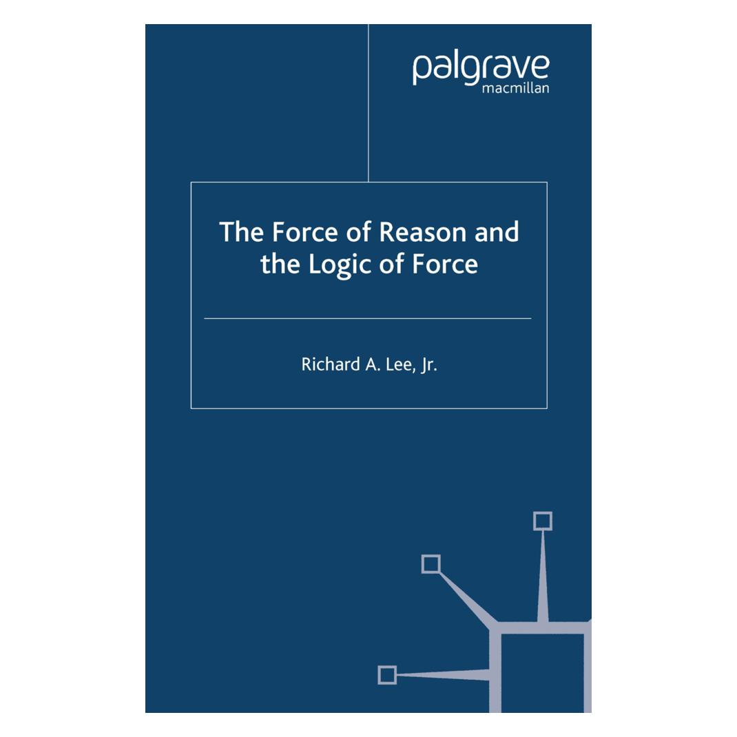 Springer The Force of Reason and the Logic of Force (Englisch, Softcover, R. Lee) (55821498)