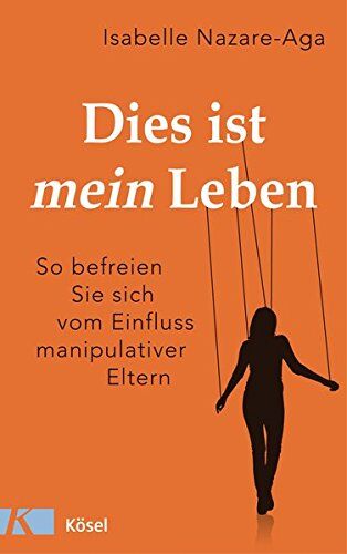 Isabelle Nazare-Aga - Dies ist mein Leben: So befreien Sie sich vom Einfluss manipulativer Eltern - Preis vom 09.10.2026 07:28:09 h