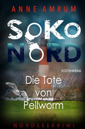Anne Amrum - SoKo Nord - Die Tote von Pellworm: Küstenkrimi Nordseekrimi - Preis vom 17.10.2026 19:25:27 h