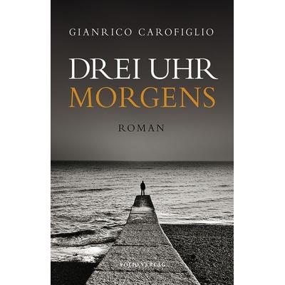 Drei Uhr morgens, Gebundene Ausgabe von Gianrico Carofiglio, Folio, 978-3-85256-769-3