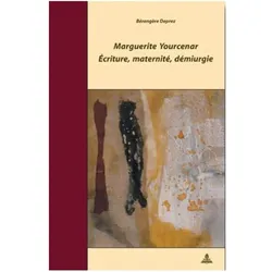 Marguerite Yourcenar - Écriture, maternité, démiurgie, Fachbücher von Bérengère Deprez