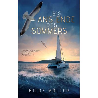 Bis ans Ende des Sommers, Taschenbuch von Hilde Möller, BoD – Books on Demand, 978-3-7568-5640-4