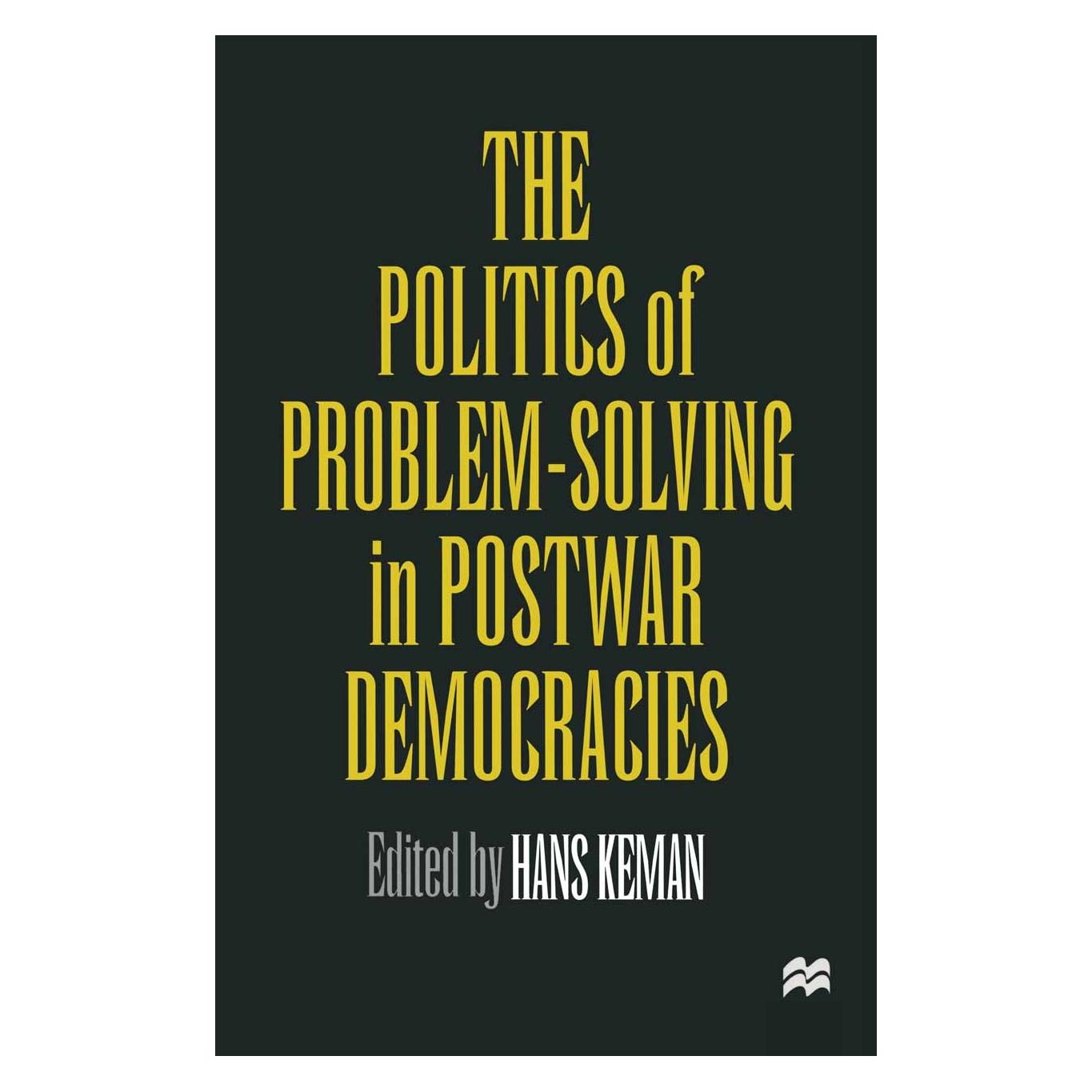 Palgrave Macmillan Uk The Politics of Problem-Solving in Postwar Democracies (Englisch, Hardcover, Hans Keman) (9780333646311)