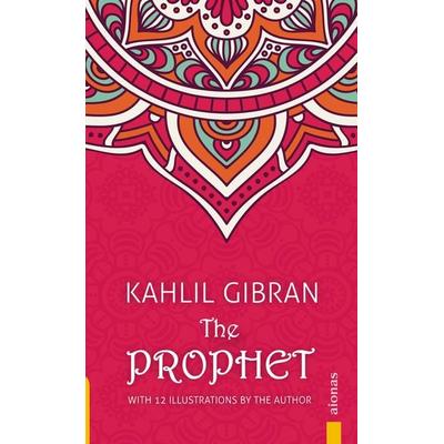 The Prophet. Kahlil Gibran. With 12 Illustrations by the Author, Taschenbuch von Khalil Gibran, Aionas Verlag, 978-3-946571-92-6